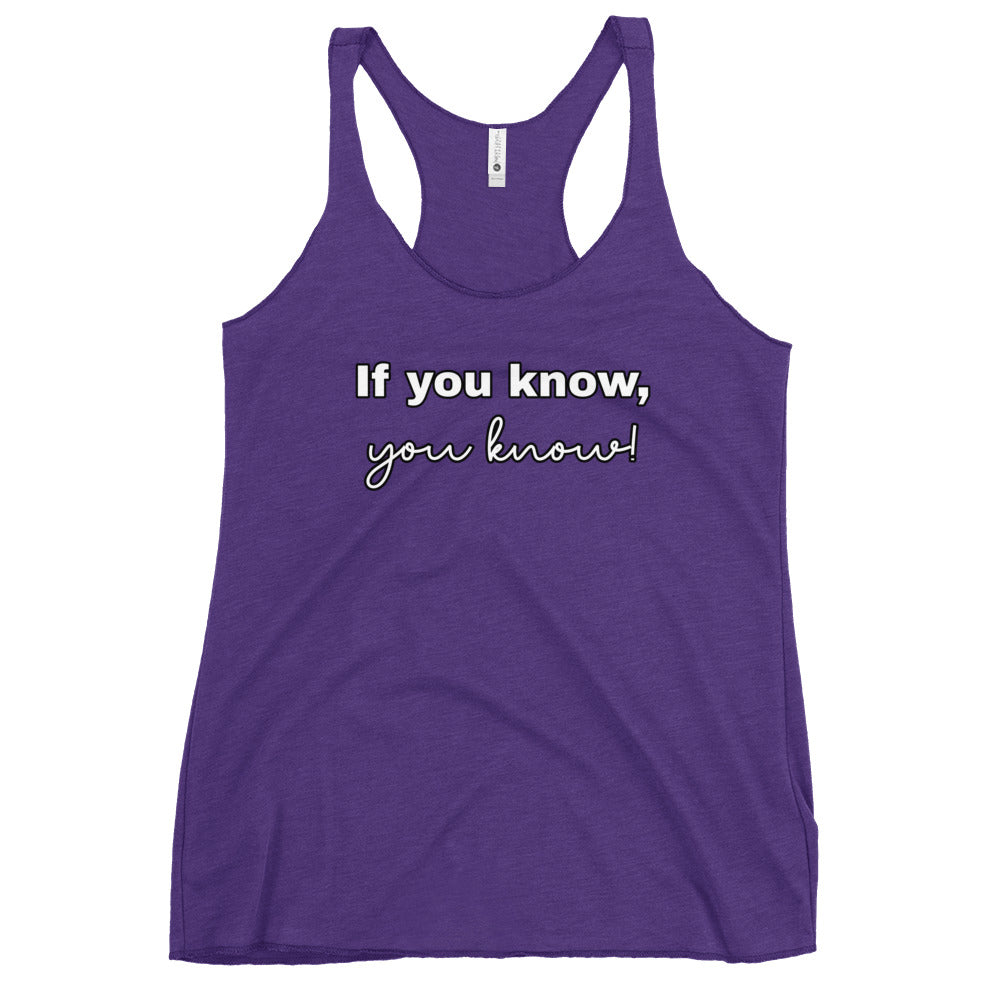If you know, you know - Women's Racerback Tank