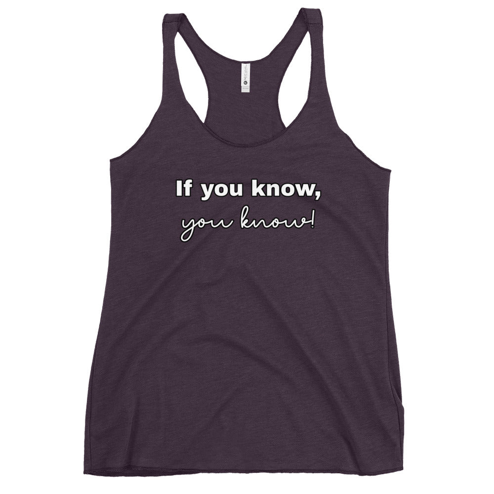 If you know, you know - Women's Racerback Tank