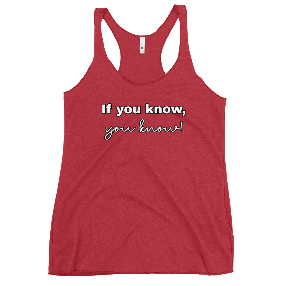 If you know, you know - Women's Racerback Tank