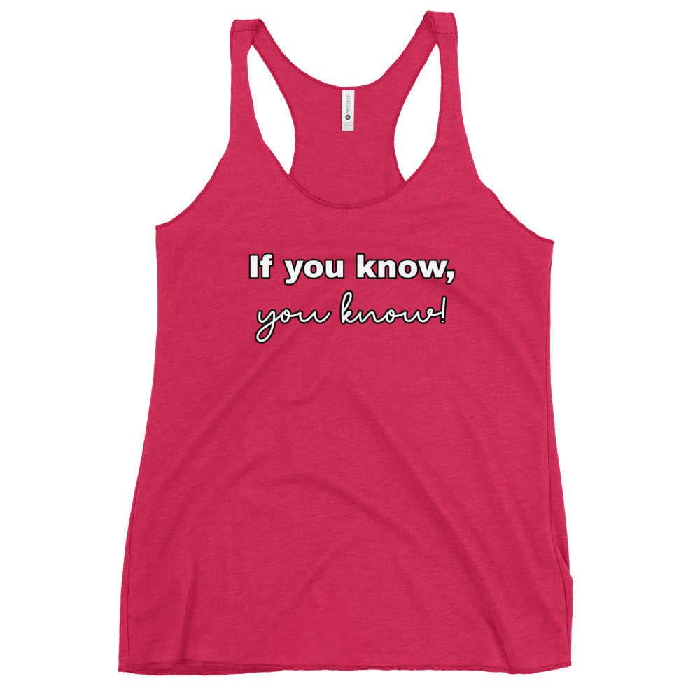 If you know, you know - Women's Racerback Tank